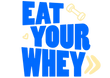 Eat Your Whey